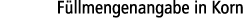 F llmengenangabe in Korn