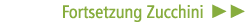 Fortsetzung Zucchini ￼ ￼