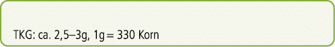 TKG: ca. 2,5–3g, 1g = 330 Korn