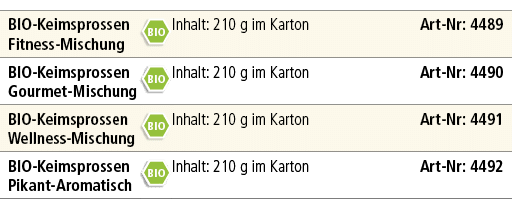 BIO Keimsprossen Fitness Mischung,￼,Inhalt: 210 g im Karton Art Nr: 4489,BIO Keimsprossen Gourmet Mischung,￼,Inhalt: ...