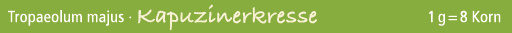 Tropaeolum majus · Kapuzinerkresse 1 g = 8 Korn