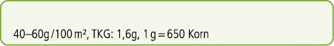 40–60g /100 m², TKG: 1,6g, 1 g = 650 Korn
