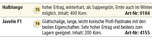 Halblange,￼,hoher Ertrag, winterhart, als Suppengr n, Ernte auch im Winter m glich. Inhalt: 400 Korn. Art Nr: 0184,Ja...