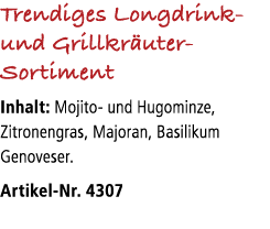 Trendiges Longdrink und Grillkr uter Sortiment Inhalt: Mojito und Hugominze, Zitronengras, Majoran, Basilikum Genoves...
