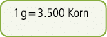 1 g = 3.500 Korn