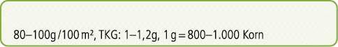 80–100g /100 m², TKG: 1–1,2g, 1 g = 800–1.000 Korn