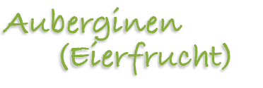 Auberginen (Eierfrucht)