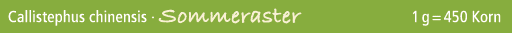 Callistephus chinensis · Sommeraster 1 g = 450 Korn